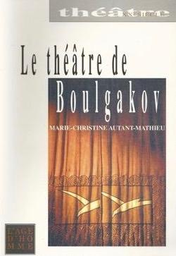 Autant-Mathieu  Le théâtre de Boulgakov 
