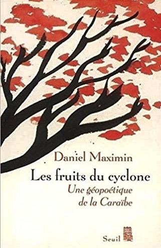 Daniel Maximin Les fruits du cyclone, Seuil
