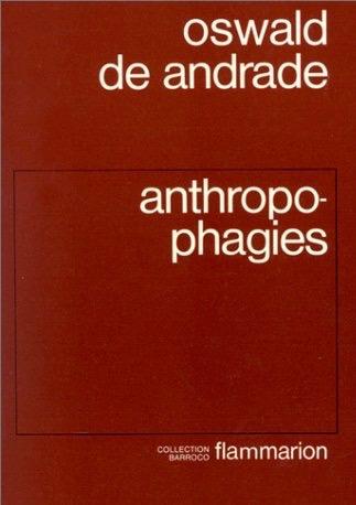 Anthropophagies - O de Andrade /Thiériot