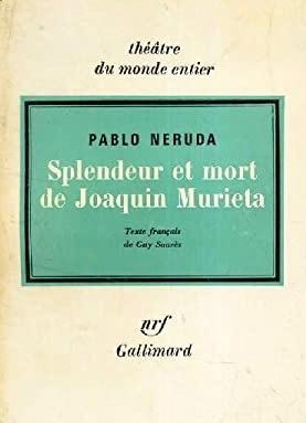 Splendeur et mort de Joaquin Murieta, Neruda